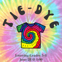 Tie-Dye: Entergrades 5-8, June 28 @ 1:00
