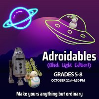 Adroidables: Black Light Edition. Grades 5-8 October 22 @ 4:30 PM