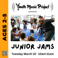 Youth Music Project presents Junior Jams Tuesday March 10 from 10am - 11am; ages 2-5
