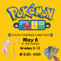 Pokemon Club Youth Trading Card Day May 6. Grades 3-12 from 3:30 - 5:00
