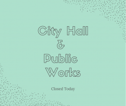 City Hall and Public Works Closed 