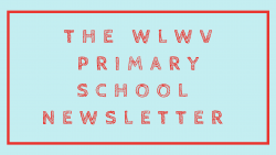 The WLWV Primary School Newsletter