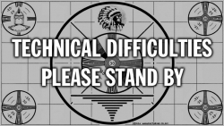 technical difficulties