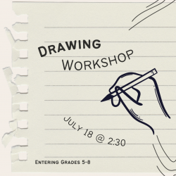 Lined paper flyer: Drawing Workshop, July 18 @ 2:30; Entering Grades 5-8