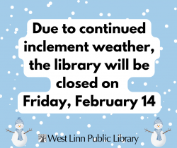 Due to continued inclement weather, the library will be closed on Friday, February 14.