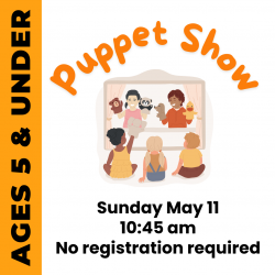Puppet Show Sunday May 11 at 10:45am no registration required