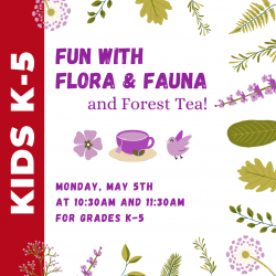 Fun with Flora & Fauna... and Forest Tea!
