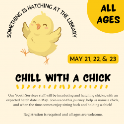 Chill with a chick, May 21st, 22nd, and 23rd