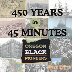 450 Years in 45 Minutes presented by Oregon Black Pioneers