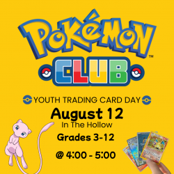 Pokemon Club Youth Trading Card Day July 8. Grades 3-12 from 4:00 - 5:00