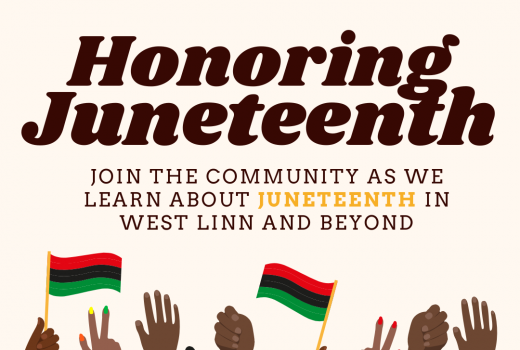 Honoring Juneteenth. Join the community as we learn about Juneteenth in West Linn and beyond.