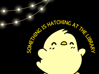 Something is hatching at the library flyer promoting chick hatch