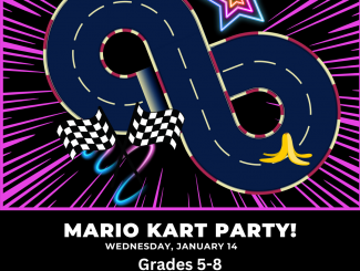 Mario Kart Party Wednesday, January 14 Grades 5-8 Registration Required