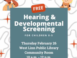 Free Hearing and Developmental Screening for children 0-5 Thursday February 26 West Linn Public Library Community Room 10am-12pm